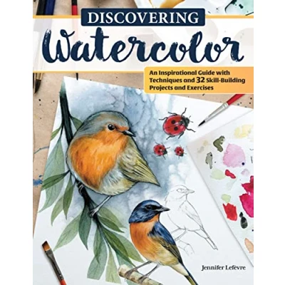 Abbildung von Discovering Watercolor: An Inspirational Guide With Techniques and 32 Skill Building Projects Exercises