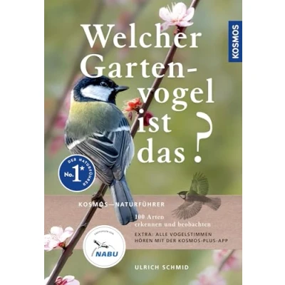 Abbildung von Welcher Gartenvogel ist das?: 100 Arten erkennen und beobachten; Extra: Alle Vogelstimmen hören mit der KOSMOS PLUS App; empfohlen vom NABU