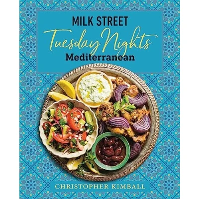 Abbildung von Milk Street: Tuesday Nights Mediterranean: 125 Simple Weeknight Recipes from the World&#039;s Healthiest Cuisine