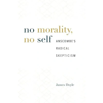 Abbildung von No Morality, Self: Anscombe’s Radical Skepticism