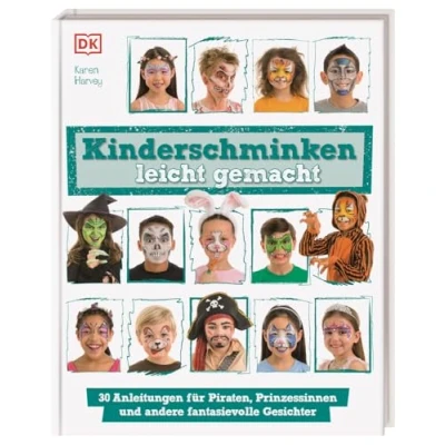 Abbildung von Kinderschminken leicht gemacht: 30 Anleitungen Für Piraten, Prinzessinnen und andere fantasievolle Gesichter. Eltern Kinder ab 6 Jahren