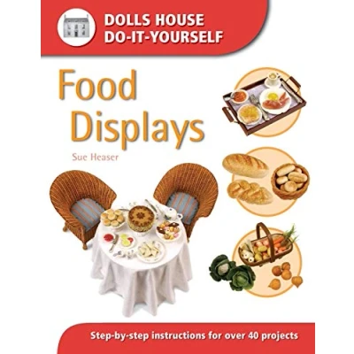 Abbildung von Food Displays: step by Instructions for 40 Projects (Dolls&#039; House Do It Yourself): More Than
