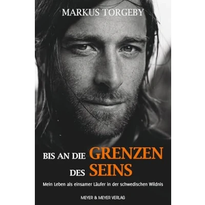Abbildung von Bis an die Grenzen des Seins: Mein Leben als einsamer Läufer in der schwedischen Wildnis
