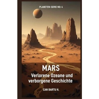 Abbildung von Mars: Verlorene Ozeane und verborgene Geschichte (Kosmisches Archiv der Planeten: Die Geheimnisse des Sonnensystems, Band 4)