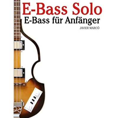 Abbildung von E Bass Solo: für Anfänger. Mit Musik von Bach, Mozart, Beethoven, Vivaldi und anderen Komponisten. In Noten Tabulatur.