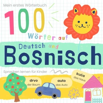 Abbildung von Mein erstes Wörterbuch 100 Wörter auf Bosnisch und Deutsch Sprache lernen: lernen für Anfänger, Vokabeln zweisprachige Kinder, Bosanske knjige za djecu