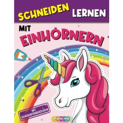 Abbildung von Schneiden Lernen mit Einhörnern: Einhorn Bastelbuch zur Förderung der Konzentration und Feinmotorik Ideale Vorbereitung auf den Kindergarten die Grundschule