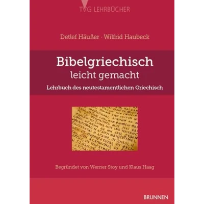 Abbildung von Bibelgriechisch leicht gemacht Lehrbuch des neutestamentlichen Griechisch: Völlige Neubearbeitung. Begründet von Werner Stoy und Klaus Haag. (TVG ... biblischen Archäologie Zeitgeschichte)