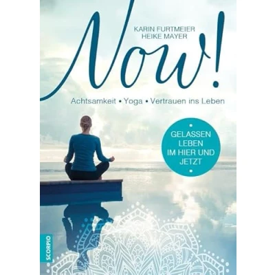 Abbildung von NOW!: Gelassen Leben im Hier und Jetzt! Achtsamkeit Yoga Vertrauen ins