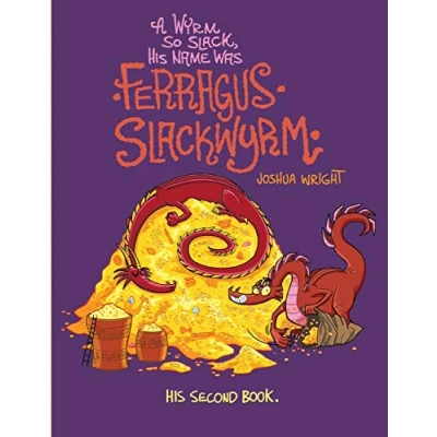 Abbildung von A Wyrm so Slack, His Name was Ferragus Slackwyrm: Second Book