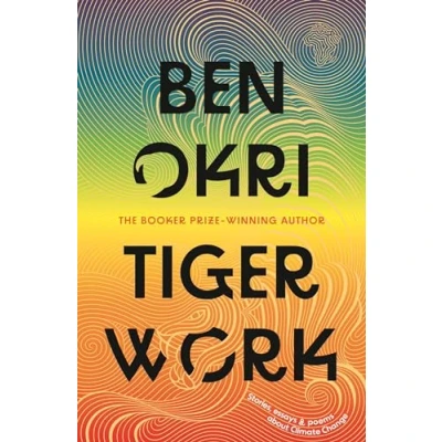 Abbildung von Tiger Work: Stories, essays and poems about climate change