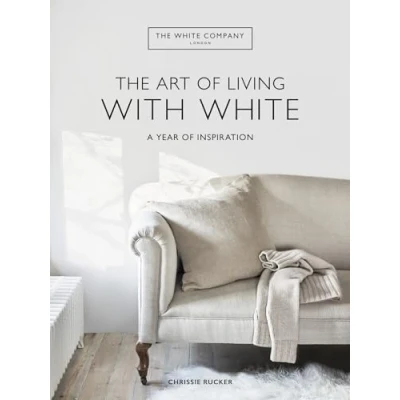 Abbildung von The White Company Art of Living with White: A Year Inspiration