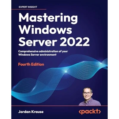 Abbildung von Mastering Windows Server 2022: Comprehensive administration of your environment, 4th Edition