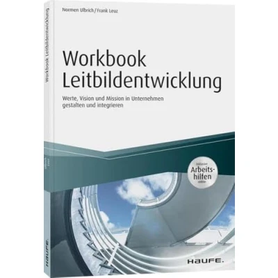 Abbildung von Workbook Leitbildentwicklung inkl. Arbeitshilfen online: Werte, Vision und Mission im Unternehmen gestalten integrieren (Haufe Fachbuch)