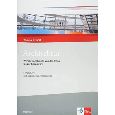 Abbildung von Architektur. Werkbetrachtungen von der Antike bis zur Gegenwart: Handreichung für Lehrende Klasse 10 13 (Thema KUNST. Oberstufe)