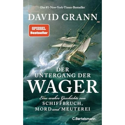 Abbildung von Der Untergang &quot;Wager&quot;: Eine wahre Geschichte von Schiffbruch, Mord und Meuterei #1 New York Times Bestseller
