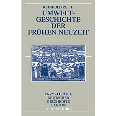 Abbildung von Umweltgeschichte der Frühen Neuzeit (Enzyklopädie deutscher Geschichte, Band 89)