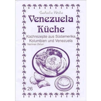 Abbildung von Venezuela Küche: Kochrezepte aus Südamerika, Kolumbien und (Exotische Küche)
