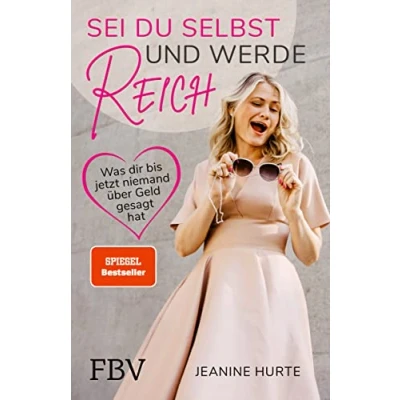 Abbildung von Sei du selbst und werde reich: Was dir bis jetzt niemand über Geld gesagt hat