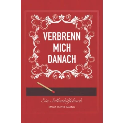Abbildung von VERBRENN MICH DANACH: (ROTE EDITION) Ein Selbsthilfebuch für Frauen