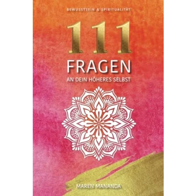 Abbildung von 111 FRAGEN an Dein höheres Selbst: Bewusstsein &amp; Spiritualität