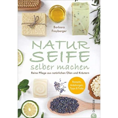 Abbildung von Seife Buch: Naturseife selber machen. Reine Pflege aus natürlichen Ölen und Kräutern. Rezepte, Anleitungen, Tipps Tricks. Ein Seifenbuch mit 30 ... &amp; Tricks