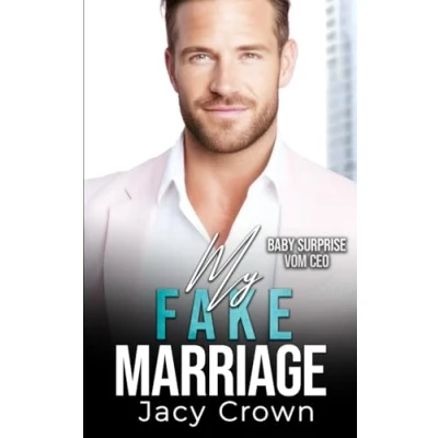 Abbildung von My Fake Marriage: Baby Surprise vom CEO (Unexpected Love Stories, Band 8)