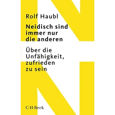 Abbildung von Neidisch sind immer nur die anderen: Über Unfähigkeit, zufrieden zu sein (Beck Paperback)