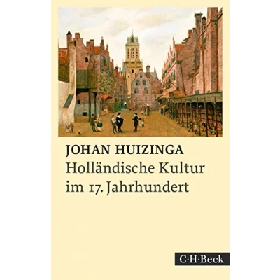 Abbildung von Holländische Kultur im siebzehnten Jahrhundert: Eine Skizze (Beck Paperback)