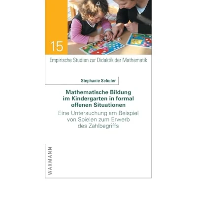 Abbildung von Mathematische Bildung im Kindergarten in formal offenen Situationen: Eine Untersuchung am Beispiel von Spielen zum Erwerb des Zahlbegriffs (Empirische Studien zur Didaktik der Mathematik)