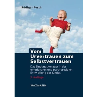 Abbildung von Vom Urvertrauen zum Selbstvertrauen: Das Bindungskonzept in der emotionalen und psychosozialen Entwicklung des Kindes
