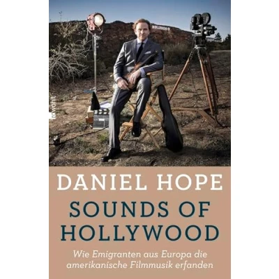 Abbildung von Sounds of Hollywood: Wie Emigranten aus Europa die amerikanische Filmmusik erfanden