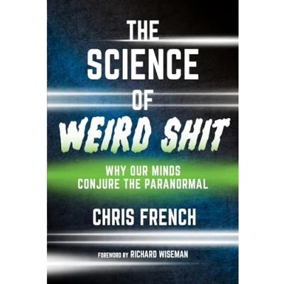 Abbildung von the Science of Weird Shit: Why Our Minds Conjure Paranormal