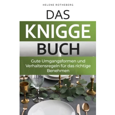 Abbildung von das Knigge Buch gute Umgangsformen und Verhaltensregeln für richtige Benehmen: Anstand leicht gemacht mit den wichtigsten Tipps Fallbeispielen Beruf, Alltag &amp; Gesellschaft