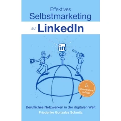 Abbildung von Effektives Selbstmarketing auf LinkedIn: Berufliches Netzwerken in der digitalen Welt
