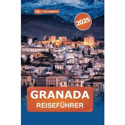 Abbildung von Granada Reiseführer 2025: Entdecken Sie Andalusiens Wunder, wichtige Tipps und versteckte Schätze in Spaniens historischer Stadt
