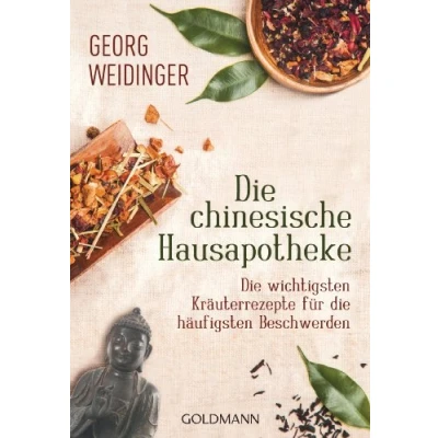 Abbildung von die chinesische Hausapotheke: wichtigsten Kräuterrezepte für häufigsten Beschwerden