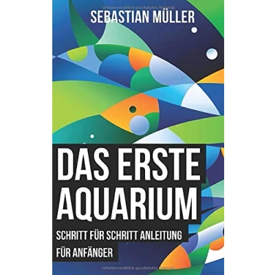 Abbildung von Das erste Aquarium: Schritt für Anleitung Anfänger