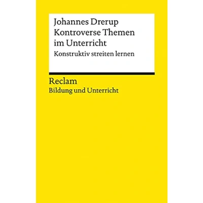 Abbildung von Kontroverse Themen im Unterricht. Konstruktiv streiten lernen. Reclam Bildung und Unterricht: Drerup, Johannes Streitkultur; Debatten; Demokratie Erziehung 14095 (Reclams Universal Bibliothek)