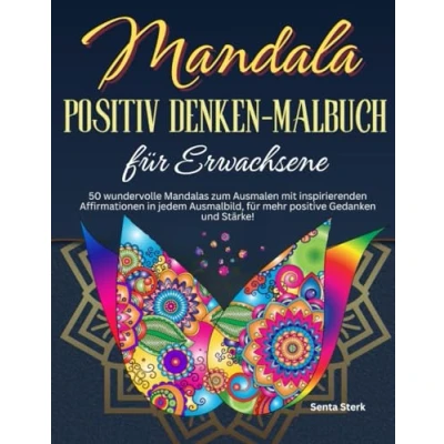 Abbildung von Mandala Positiv Denken Malbuch für Erwachsene: 50 wundervolle Mandalas zum Ausmalen mit inspirierenden Affirmationen in jedem Ausmalbild, die ... und Stärke! (Inspiration durch Malen)