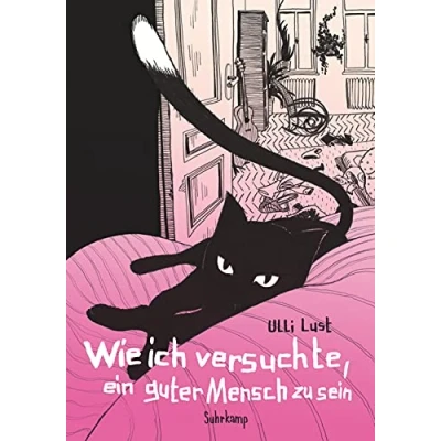 Abbildung von Wie ich versuchte, ein guter Mensch zu sein: Graphic Novel (suhrkamp taschenbuch)