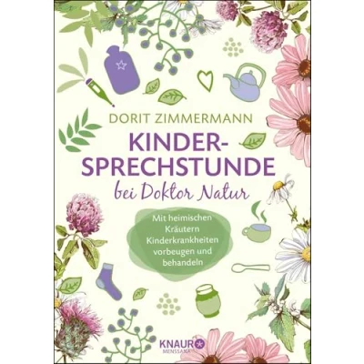 Abbildung von Kindersprechstunde bei Doktor Natur: Mit heimischen Kräutern Kinderkrankheiten vorbeugen und behandeln