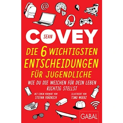 Abbildung von die 6 wichtigsten Entscheidungen für Jugendliche: Wie du Weichen dein Leben richtig stellst (Dein Erfolg)