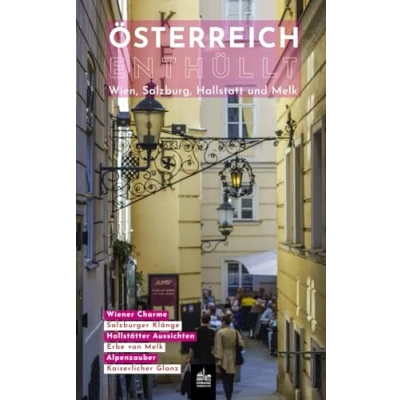 Abbildung von Österreich Enthüllt: Wien, Salzburg, Hallstatt und Melk (Urbane Wanderlust, Band 7)