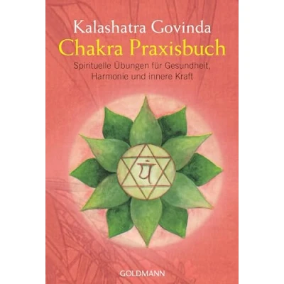 Abbildung von Chakra Praxisbuch: Spirituelle Übungen für Gesundheit, Harmonie und innere Kraft