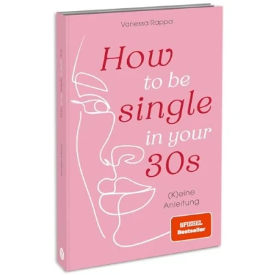 Abbildung von How to be single in your 30s: (K)eine Anleitung. SPIEGEL Bestseller