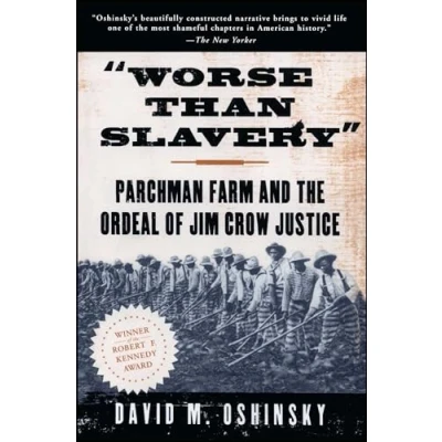 Abbildung von Worse Than Slavery: Parchman Farm and the Ordeal of Jim Crow Justice