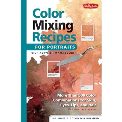 Abbildung von Color Mixing Recipes for Portraits: More Than 500 Cominations Skin, Eyes, Lips, and Hair : Featuring Oil Acrylic Plus a Special Section Watercolor