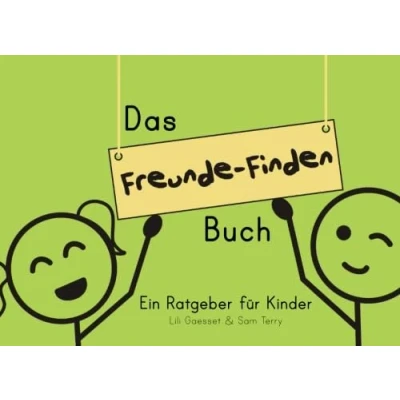 Abbildung von Das Freunde Finden Buch: Ein Ratgeber für Kinder