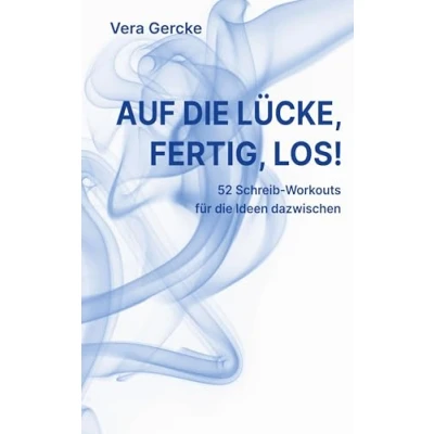 Abbildung von Auf die Lücke, fertig, los!: 52 Schreib Workouts für Ideen dazwischen Trainingsbuch